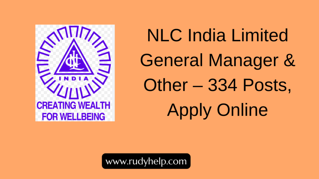 NLC India Limited General Manager & Other – 334 Posts, Apply Online